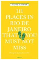 111 Places- 111 Places in Rio de Janeiro That You Must Not Miss