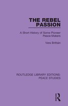 Routledge Library Editions: Peace Studies-The Rebel Passion
