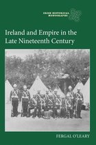 Irish Historical Monographs- Ireland and Empire in the Late Nineteenth Century