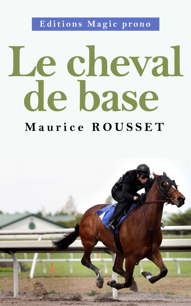 Editions Magic prono - Le cheval de base (ebook), Maurice ROUSSET |  1230006247591 | Livres | bol.com
