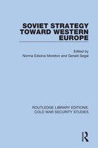 Routledge Library Editions: Cold War Security Studies- Soviet Strategy Toward Western Europe