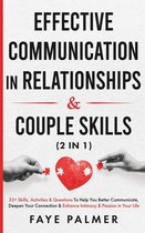 Relationship and Couple Skills - Effective Communication In Relationships & Couple Skills: 33+ Skills, Activities & Questions To Help You Better Communicate, Deepen Your Connection & Enhance Intimacy & Passion in Your Life