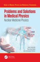 Series in Medical Physics and Biomedical Engineering- Problems and Solutions in Medical Physics