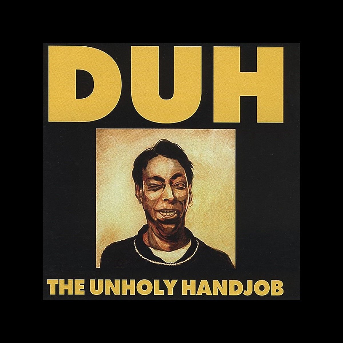 Duh - The Unholy Handjob (CD)