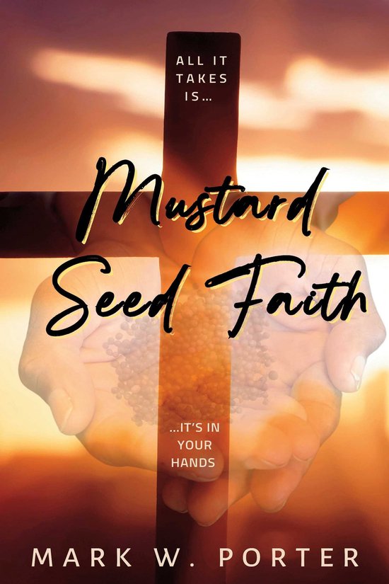 Mustard Seed Faith (ebook), Mark W. Porter 9781667877495 Boeken