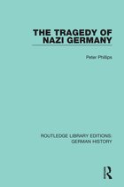 Routledge Library Editions: German History-The Tragedy of Nazi Germany