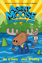 Agent Moose- Agent Moose 3: Operation Owl