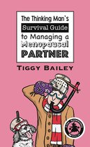 The Thinking Man's Survival Guide to Managing a Menopausal Partner