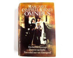 Margaret Campbell Barnes Omnibus: Het bed des konings, De roos van tudor, Een enkel uur van klatergoud