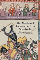 Royal Armouries Research Series-The Medieval Tournament as Spectacle