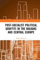 Southeast European Studies- Post-Socialist Political Graffiti in the Balkans and Central Europe