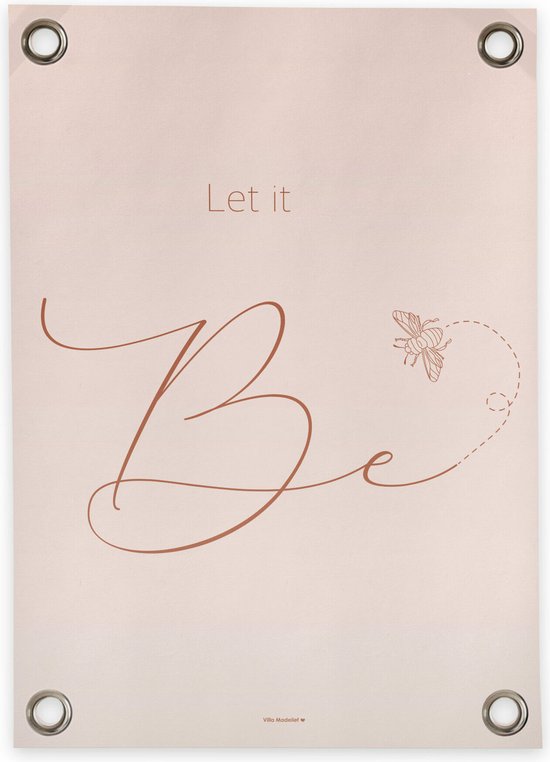 Villa Madelief Tuinposter let it be roze - Voor buiten - Tuinschilderij quote - PVC - 70 x 50 cm - Schuttingposter - Tuindoek - Buitenposter voor in de tuin - Waterafstotend