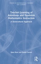 Studies in Mathematical Thinking and Learning Series- Teacher Learning of Ambitious and Equitable Mathematics Instruction