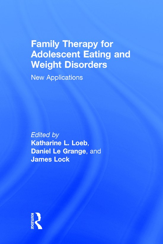 Family Therapy for Adolescent Eating and Weight Disorders - cover