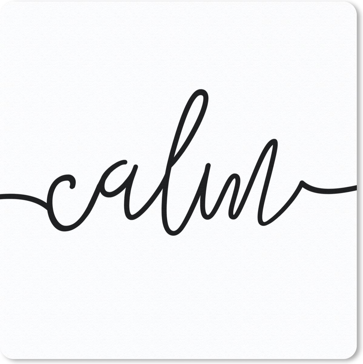 Muismat 30x30 cm - Mousepad Quotes - 'Calm' - Spreuk - Zwart wit - Muismatten