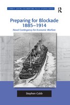 Corbett Centre for Maritime Policy Studies Series- Preparing for Blockade 1885-1914