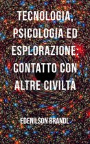 Tecnologia, Psicologia ed Esplorazione: Contatto con Altre Civiltà