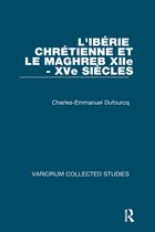 Variorum Collected Studies- L'Ibérie Chrétienne et le Maghreb (XIIe - XVe siècles)
