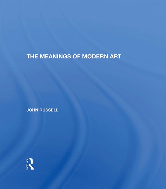 Meanings Of Modern Art, John Russell 9780367005054 Boeken