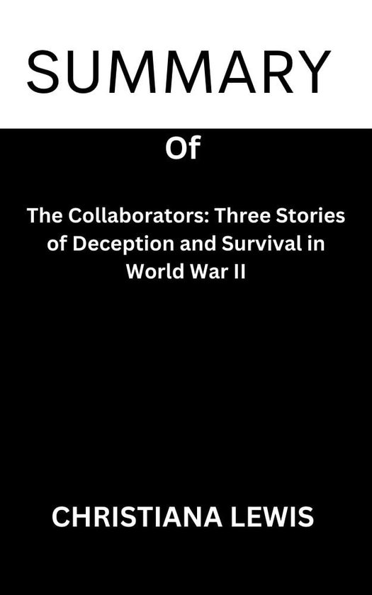 Summary Of The Collaborators Three Stories Of Deception And Survival In World War Ii