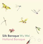 Holland Baroque Society, Wu Wei - Silk Baroque (CD)