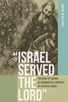 Reading the Scriptures- “Israel Served the Lord”