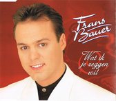 Frans Bauer - Wat Ik Je Zeggen Wil (3 Track CDSingle)