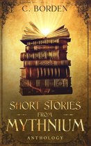 Short Stories From Mythnium 1 - Short Stories from Mythnium: Anthology