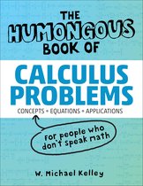The Humongous Book of Calculus Problems