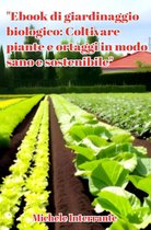 Guide MI5 - Ebook di giardinaggio biologico: Coltivare piante e ortaggi in modo sano e sostenibile