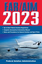 FAR/AIM Federal Aviation Regulations - FAR/AIM 2023: Up-to-Date FAA Regulations / Aeronautical Information Manual