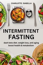 Intermittent Fasting 2 - Intermittent Fasting: Dash Keto Diet, Weight Loss, anti aging, boost health & Metabolism