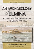 Foundations of Archaeology-An Archaeology of Elmina (New edition)