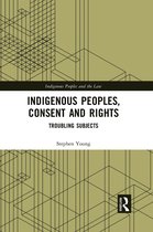 Indigenous Peoples and the Law- Indigenous Peoples, Consent and Rights