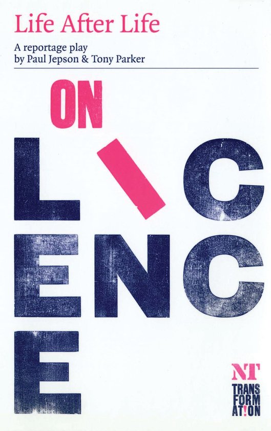 Boekcover voor 'Life After Life', een reportage toneelstuk van Paul Jepson & Tony Parker. Tekst 'ON LICENCE' in grote, donkerblauwe letters op een witte achtergrond.