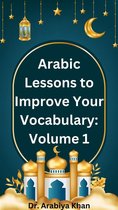 Easy Arabic Reading Lessons to Understand the Quran 1 - Arabic Lessons to Improve Your Vocabulary: Volume 1