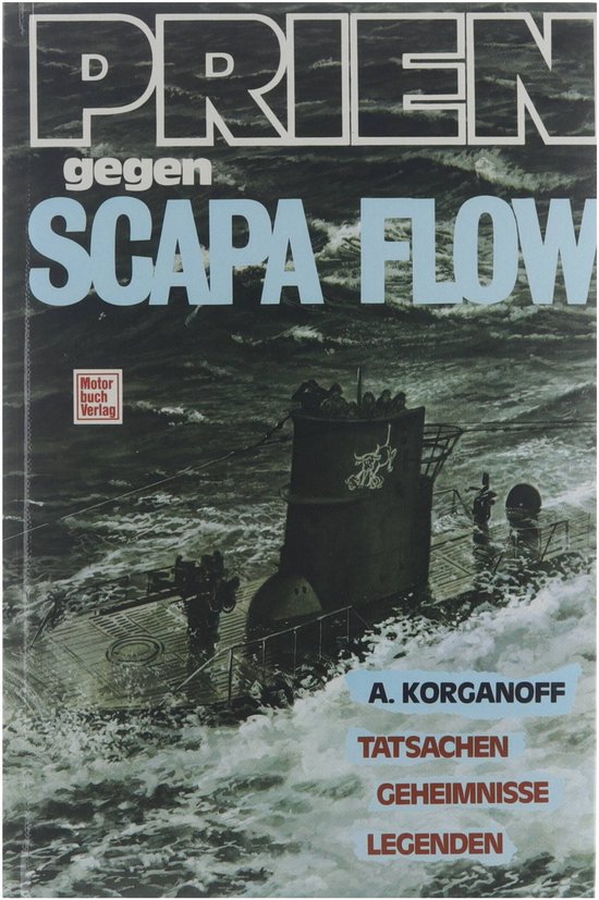Prien gegen Scapa Flow : Tatsachen, Geheimnisse, Legenden