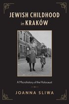 Jewish Childhood in Kraków: A Microhistory of the Holocaust