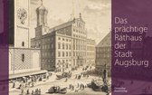 Schatzkiste – Pretiosen der Staats- und Stadtbibliothek Augsburg-Das prächtige Rathaus der Stadt Augsburg