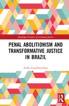 Routledge Frontiers of Criminal Justice- Penal Abolitionism and Transformative Justice in Brazil