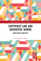Routledge Research in Intellectual Property- Copyright Law and Derivative Works