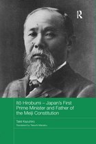 Routledge Studies in the Modern History of Asia- Itō Hirobumi – Japan's First Prime Minister and Father of the Meiji Constitution