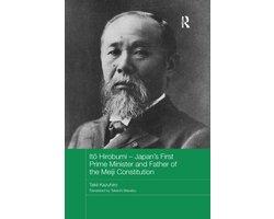 Routledge Studies in the Modern History of Asia- Itō Hirobumi - Japan's First Prime Minister and Father of the Meiji Constitution