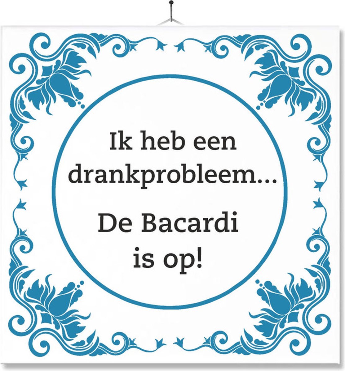 Tegel Met Opdruk | Grappig | Humor | Verjaardag kado | Ik heb een drankprobleem… De Bacardi is op! - MC Living