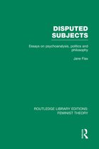 Routledge Library Editions: Feminist Theory- Disputed Subjects (RLE Feminist Theory)