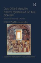 Publications of the Society for the Promotion of Byzantine Studies- Cross-Cultural Interaction Between Byzantium and the West, 1204–1669