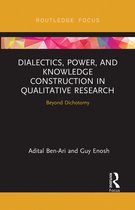 Routledge Advances in Research Methods- Dialectics, Power, and Knowledge Construction in Qualitative Research