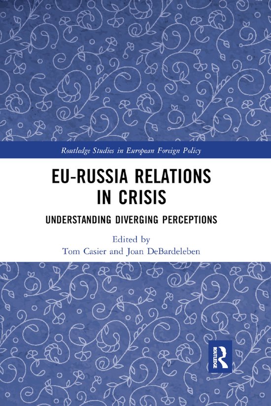 Routledge Studies in European Foreign Policy- EU-Russia Relations in Crisis