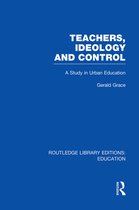 Routledge Library Editions: Education- Teachers, Ideology and Control (RLE Edu N)