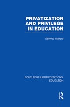 Routledge Library Editions: Education- Privatization and Privilege in Education (RLE Edu L)